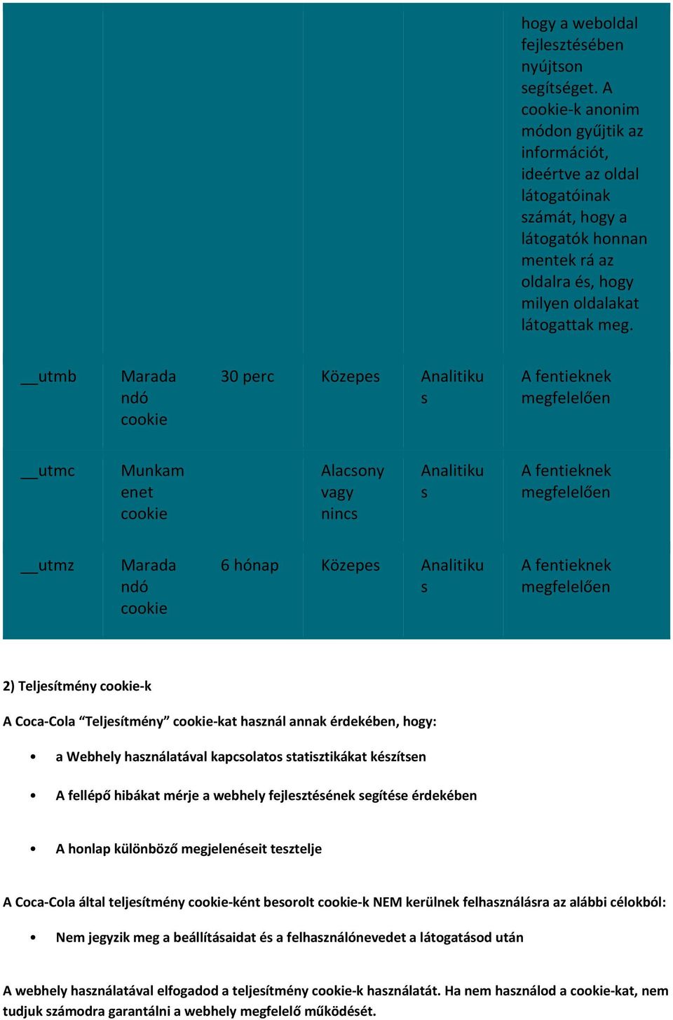 utmb Marada ndó 30 perc Közepes Analitiku s A fentieknek megfelelően utmc Munkam enet Alacsony vagy nincs Analitiku s A fentieknek megfelelően utmz Marada ndó 6 hónap Közepes Analitiku s A fentieknek
