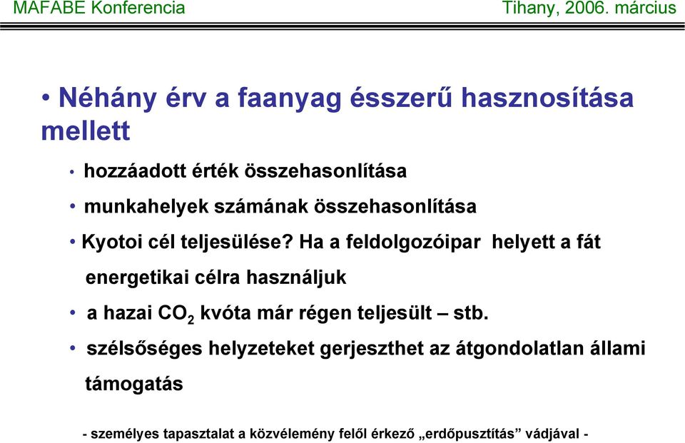 Ha a feldolgozóipar helyett a fát energetikai célra használjuk a hazai CO 2 kvóta már régen