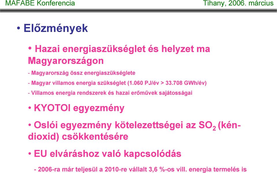 708 GWh/év) - Villamos energia rendszerek és hazai erőművek sajátosságai KYOTOI egyezmény Oslói