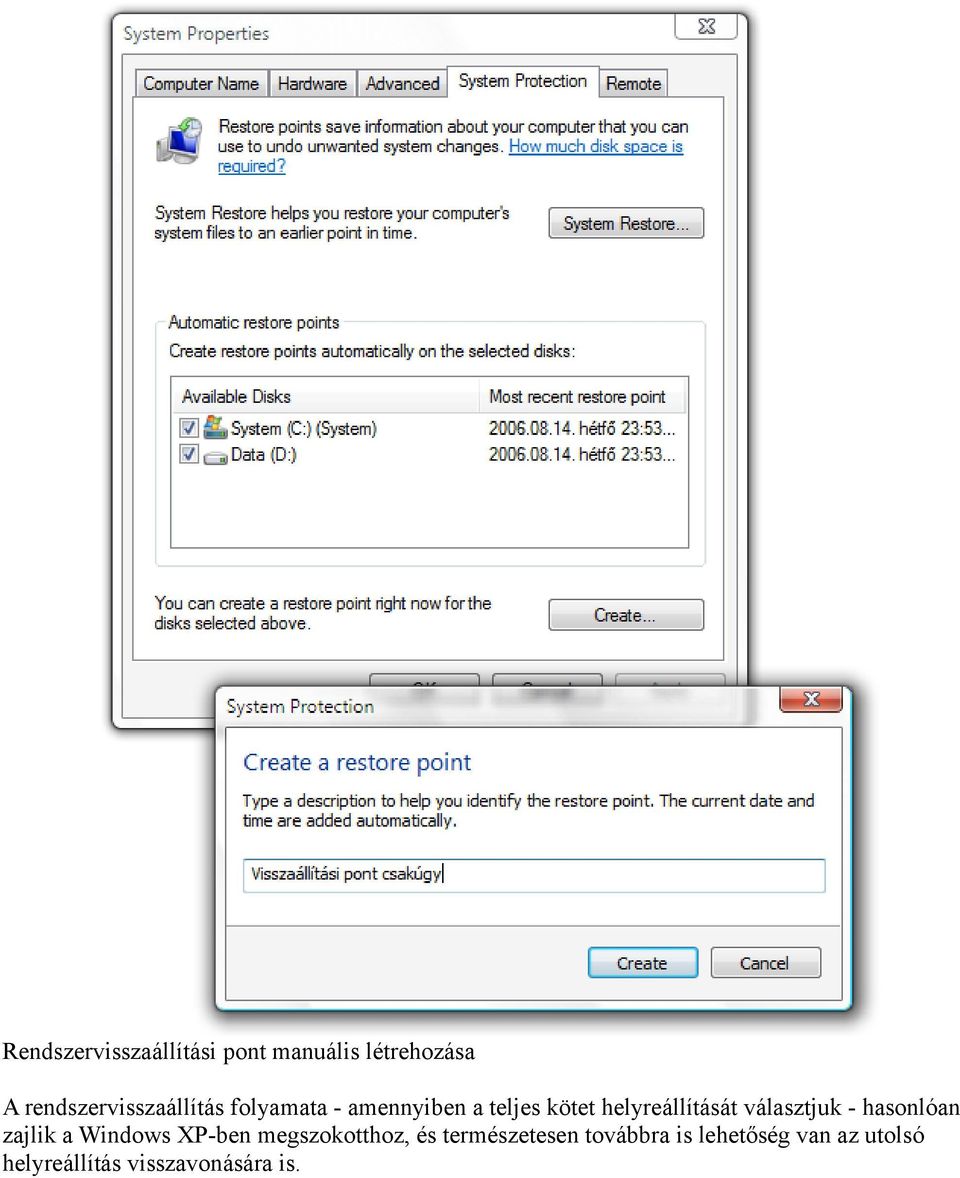 helyreállítását választjuk - hasonlóan zajlik a Windows XP-ben