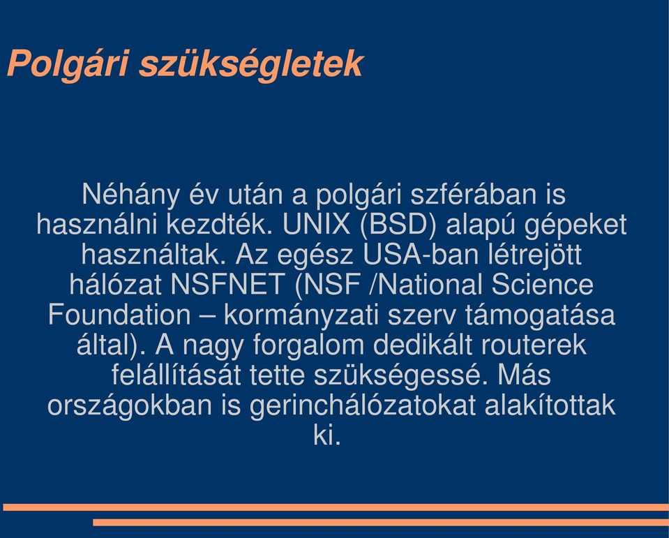 Az egész USA-ban létrejött hálózat NSFNET (NSF /National Science Foundation