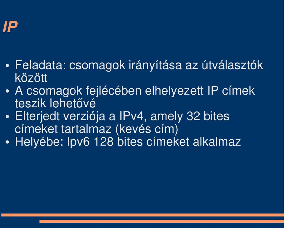 Elterjedt verziója a IPv4, amely 32 bites címeket