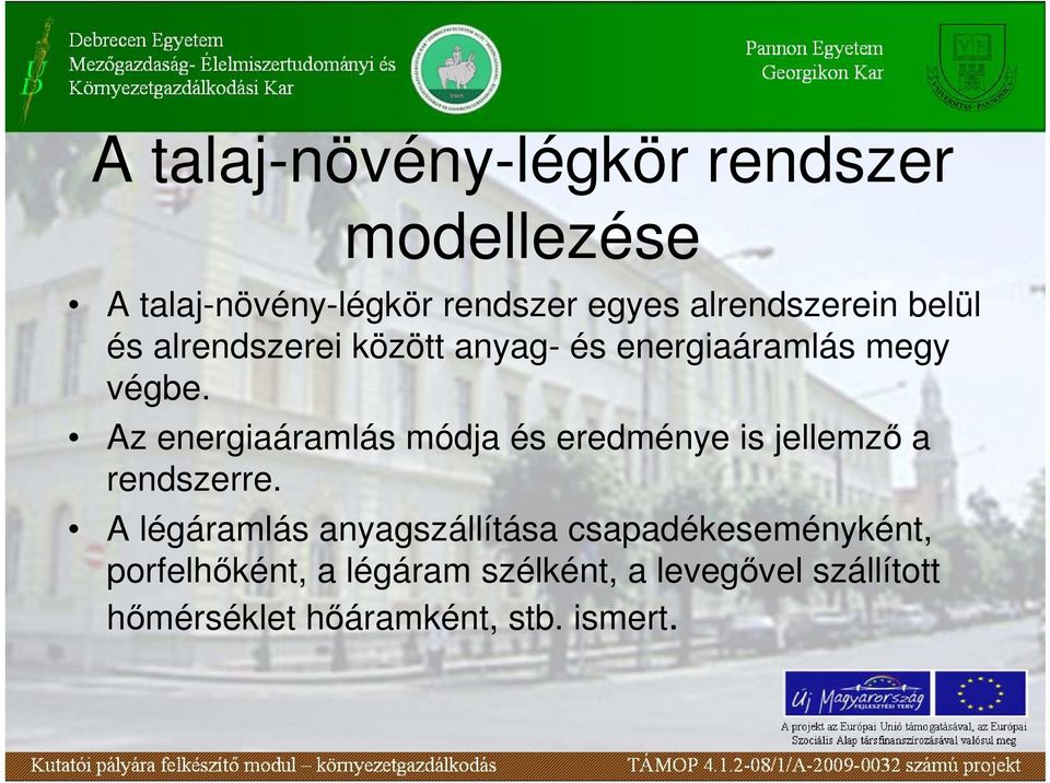 Az energiaáramlás módja és eredménye is jellemzı a rendszerre.