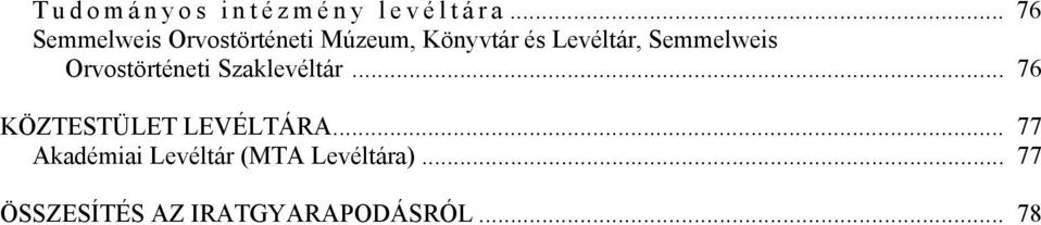 Semmelweis Orvostörténeti Szaklevéltár... 76 KÖZTESTÜLET LEVÉLTÁRA.