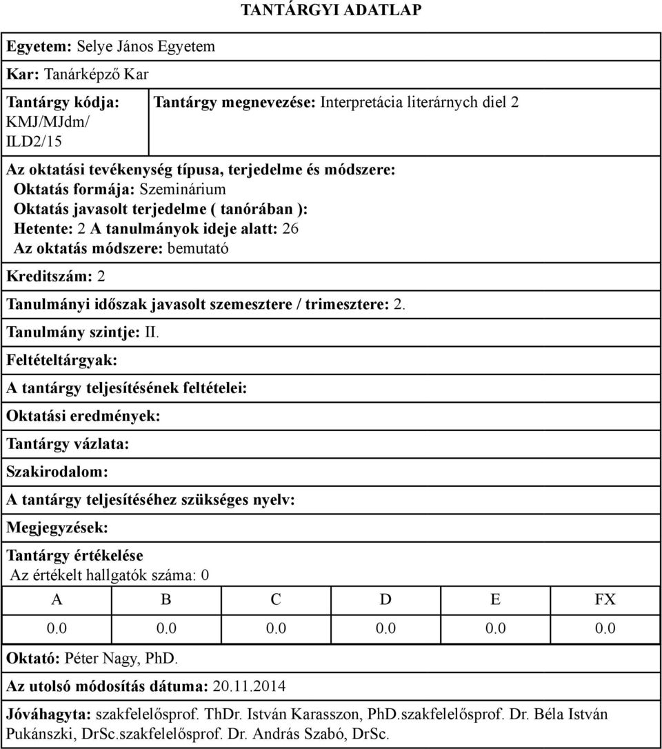 alatt: 26 Kreditszám: 2 Tanulmányi időszak javasolt szemesztere /