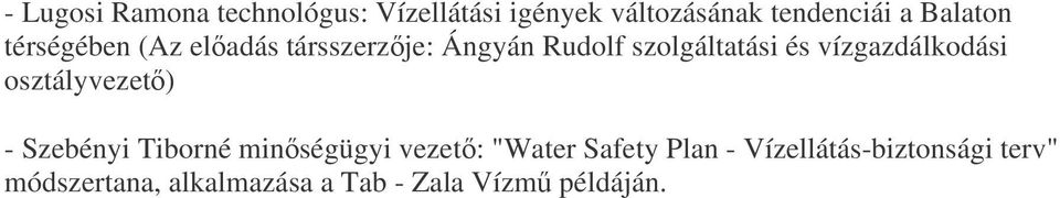 vízgazdálkodási osztályvezet) - Szebényi Tiborné minségügyi vezet: "Water