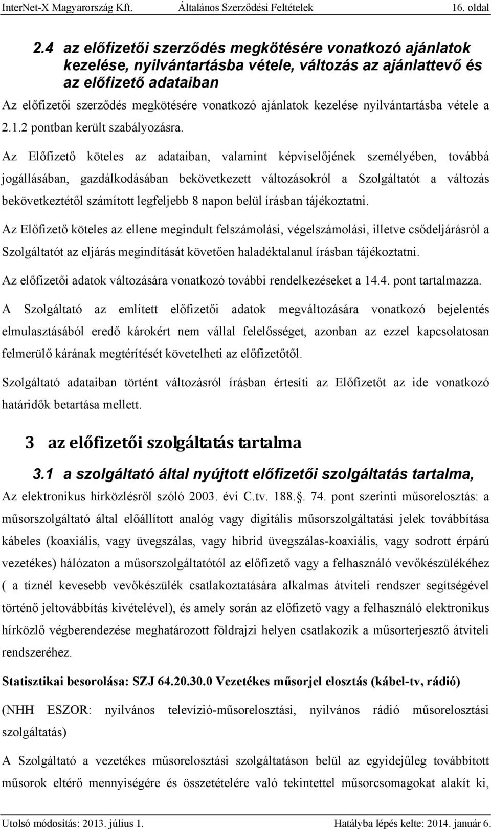 kezelése nyilvántartásba vétele a 2.1.2 pontban került szabályozásra.