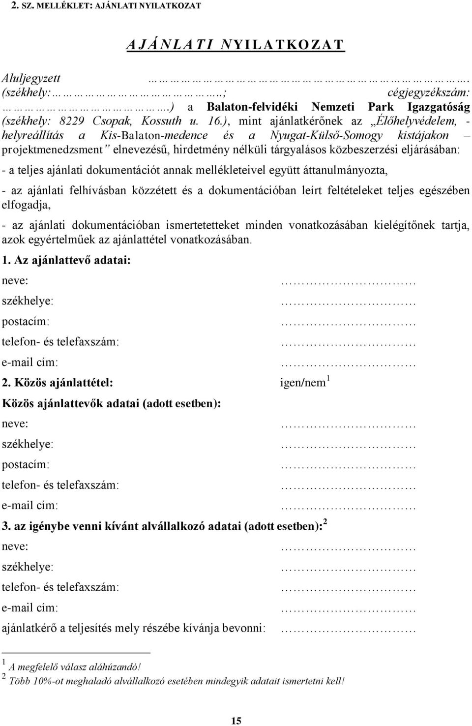 ), mint ajánlatkérőnek az Élőhelyvédelem, - helyreállítás a Kis-Balaton-medence és a Nyugat-Külső-Somogy kistájakon projektmenedzsment elnevezésű, hirdetmény nélküli tárgyalásos közbeszerzési