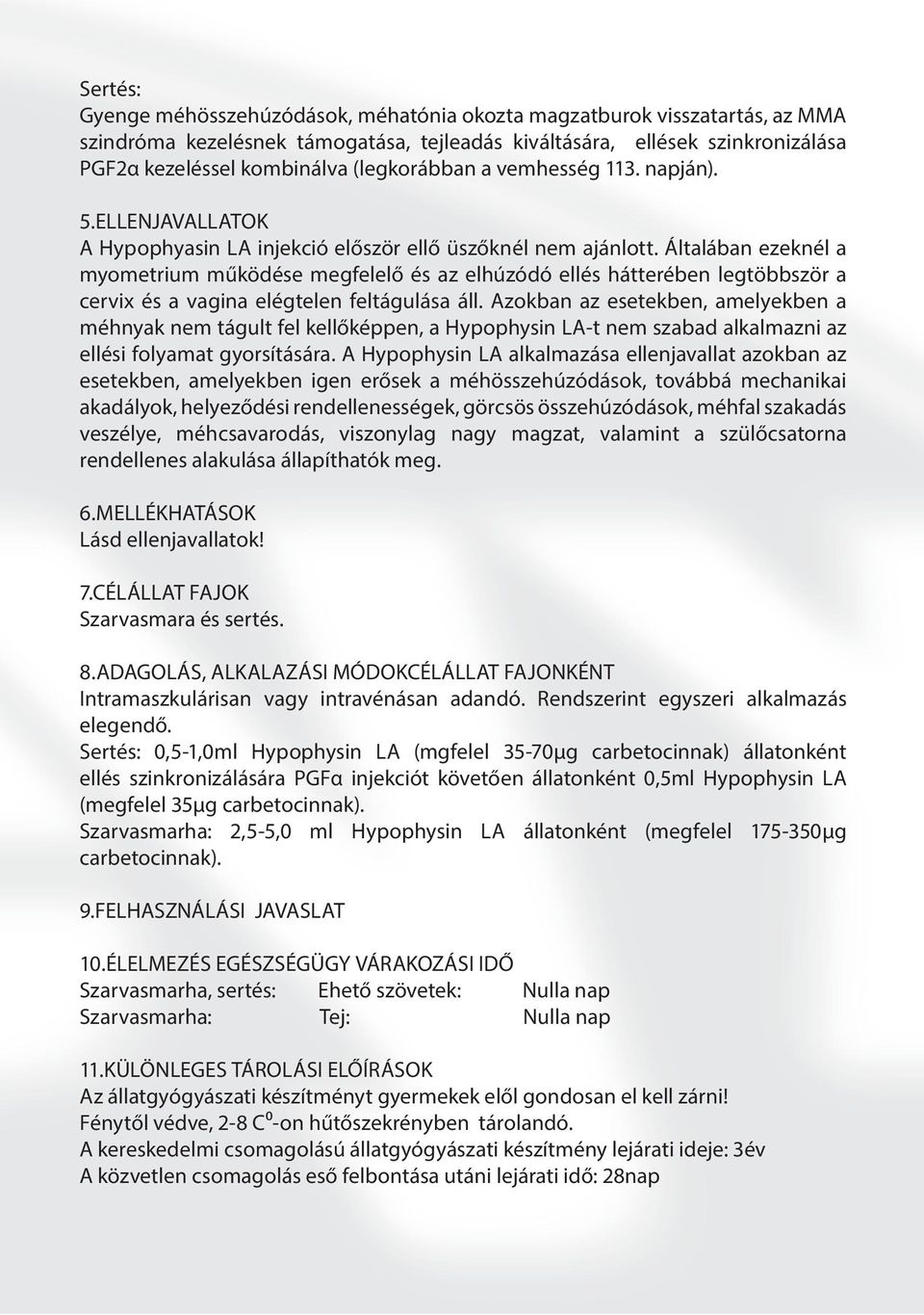 Általában ezeknél a myometrium működése megfelelő és az elhúzódó ellés hátterében legtöbbször a cervix és a vagina elégtelen feltágulása áll.
