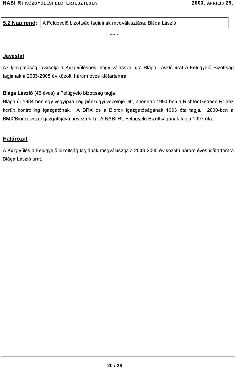 tagjának a 2003-2005 év közötti három éves időtartamra.