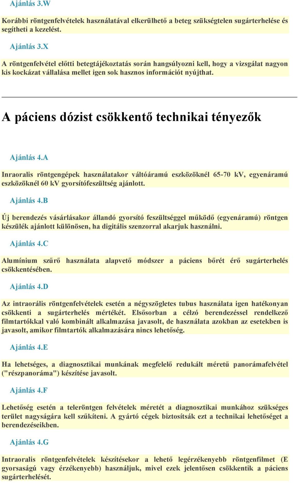 A páciens dózist csökkentő technikai tényezők Ajánlás 4.