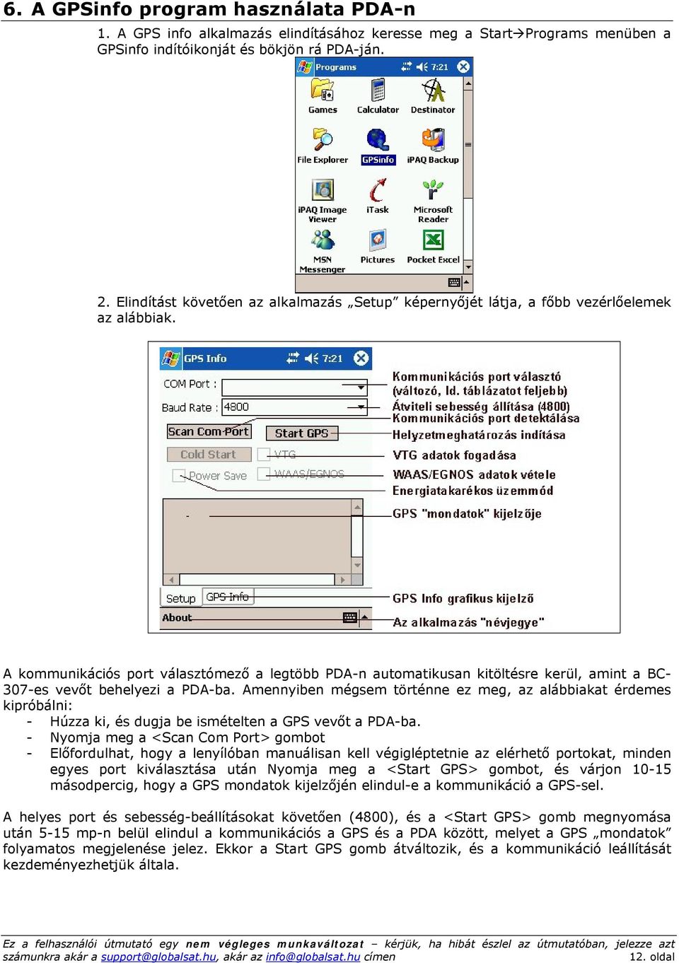 A kommunikációs port választómező a legtöbb PDA-n automatikusan kitöltésre kerül, amint a BC- 307-es vevőt behelyezi a PDA-ba.