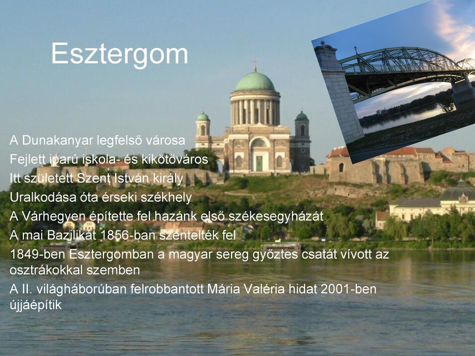 A mai Bazilikát 1856-ban szentelték fel 1849-ben Esztergomban a magyar sereg győztes csatát