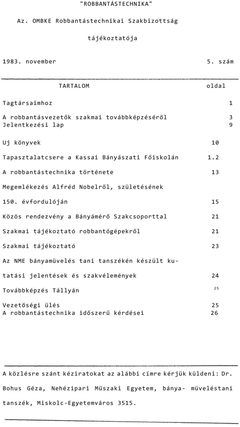 2 A robbantástechnika története 13 Megemlékezés Alfréd Nobelről, születésének 150.