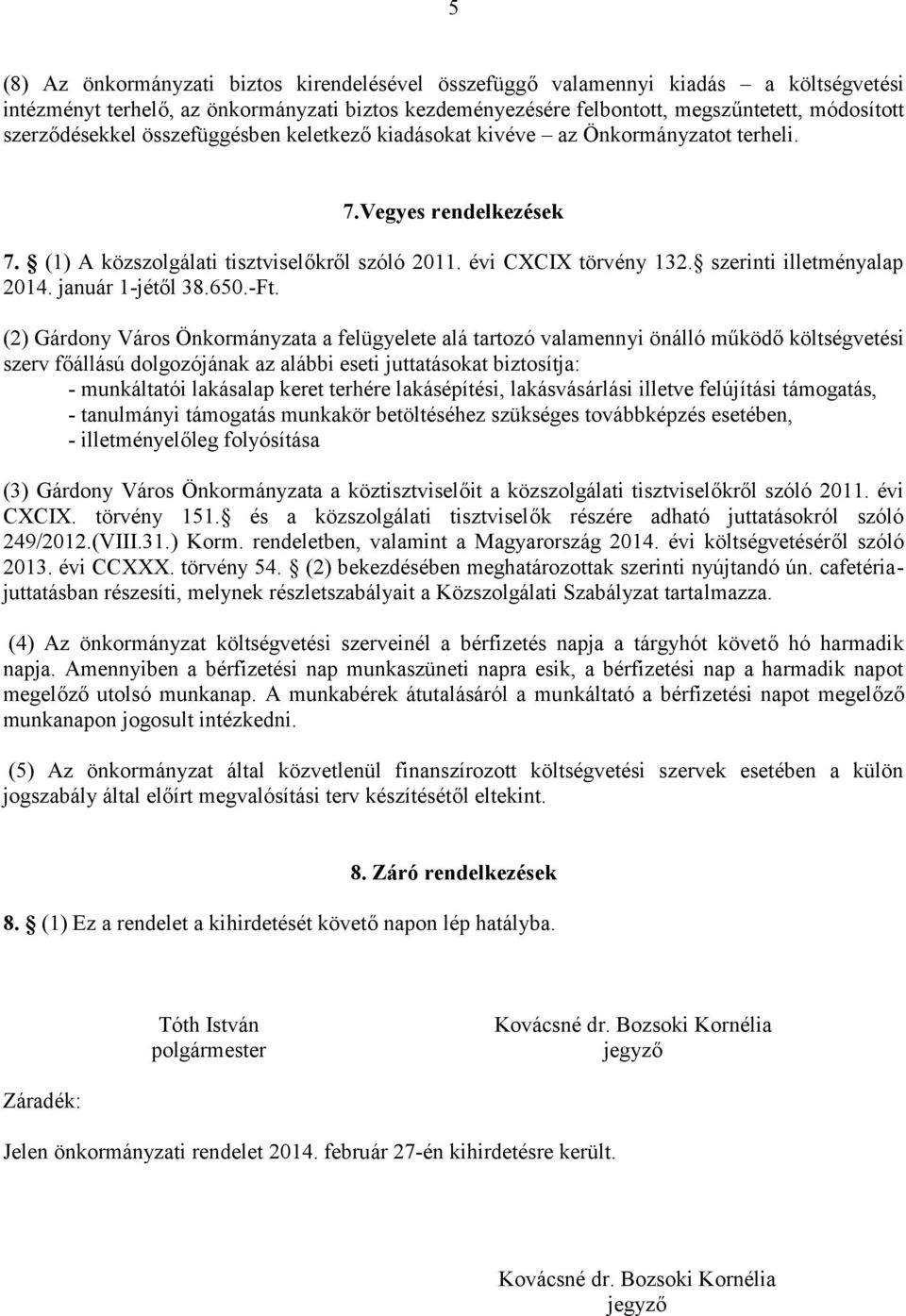 szerinti illetményalap 2014. január 1-jétől 38.650.-Ft.