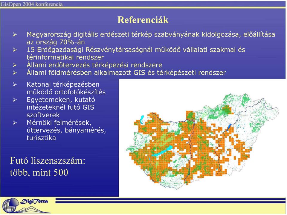 rendszere Állami földmérésben alkalmazott GIS és térképészeti rendszer Katonai térképezésben működő ortofotókészítés