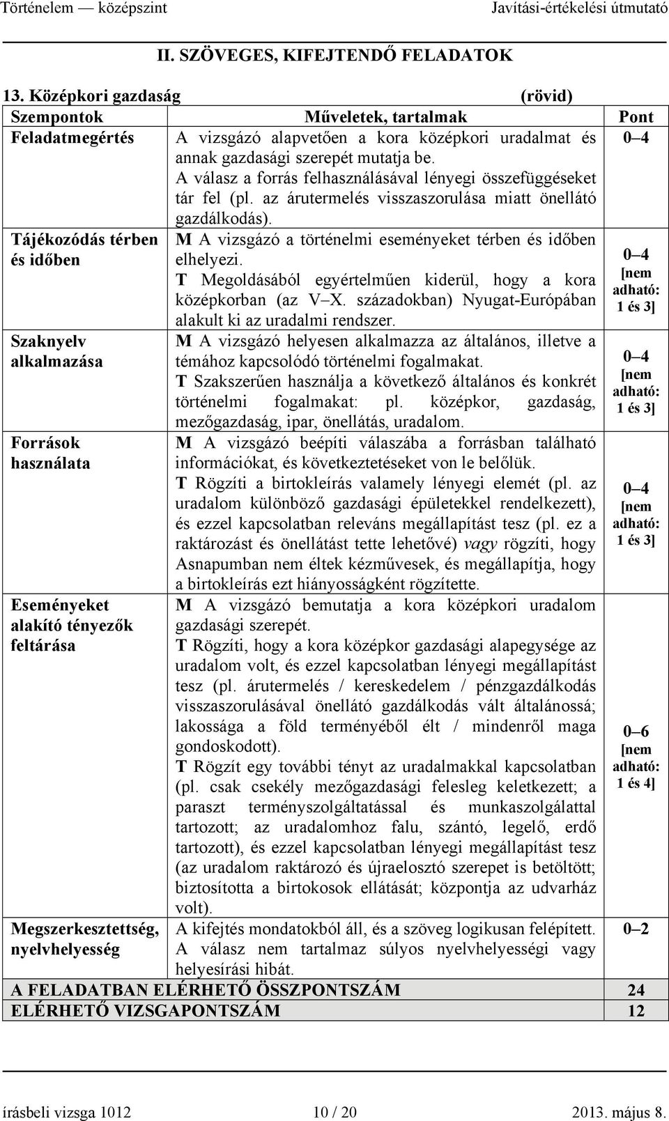 A válasz a forrás felhasználásával lényegi összefüggéseket tár fel (pl. az árutermelés visszaszorulása miatt önellátó gazdálkodás).