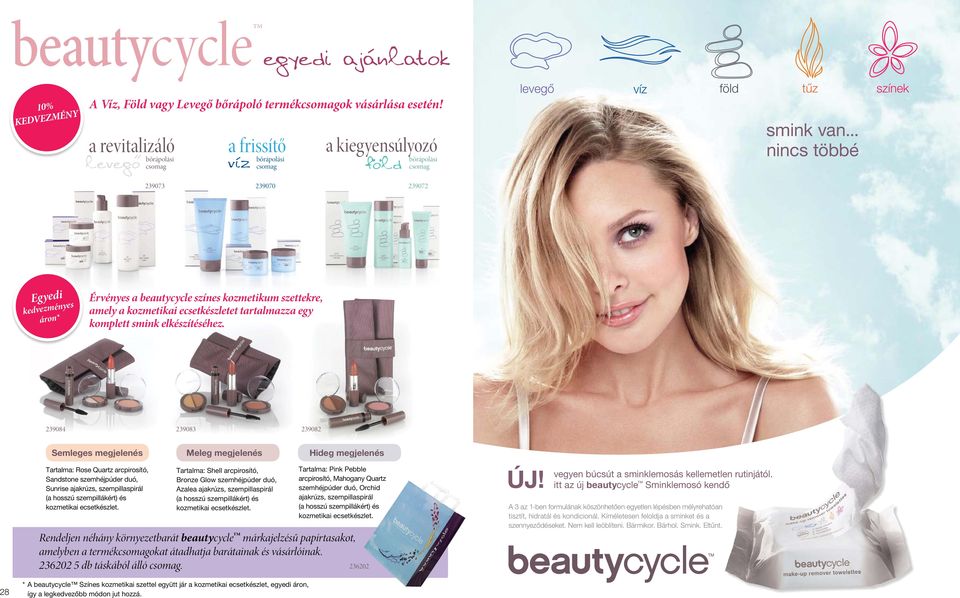 .. nincs többé Egyedi kedvezményes áron* Érvényes a beautycycle színes kozmetikum szettekre, ekre, amely a kozmetikai ecsetkészletet tartalmazza egy komplett smink elkészítéséhez.