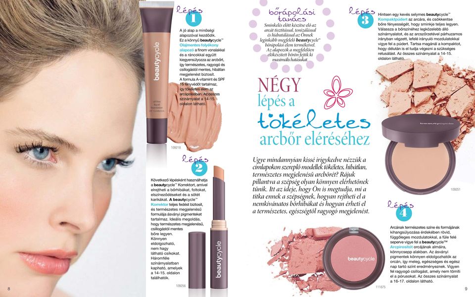 biztosít. A formula A-vitamint és SPF 15 fényvédőt tartalmaz, így tökéletes elem az arcápolásban. Az összes színárnyalat a 14-15. oldalon látható.