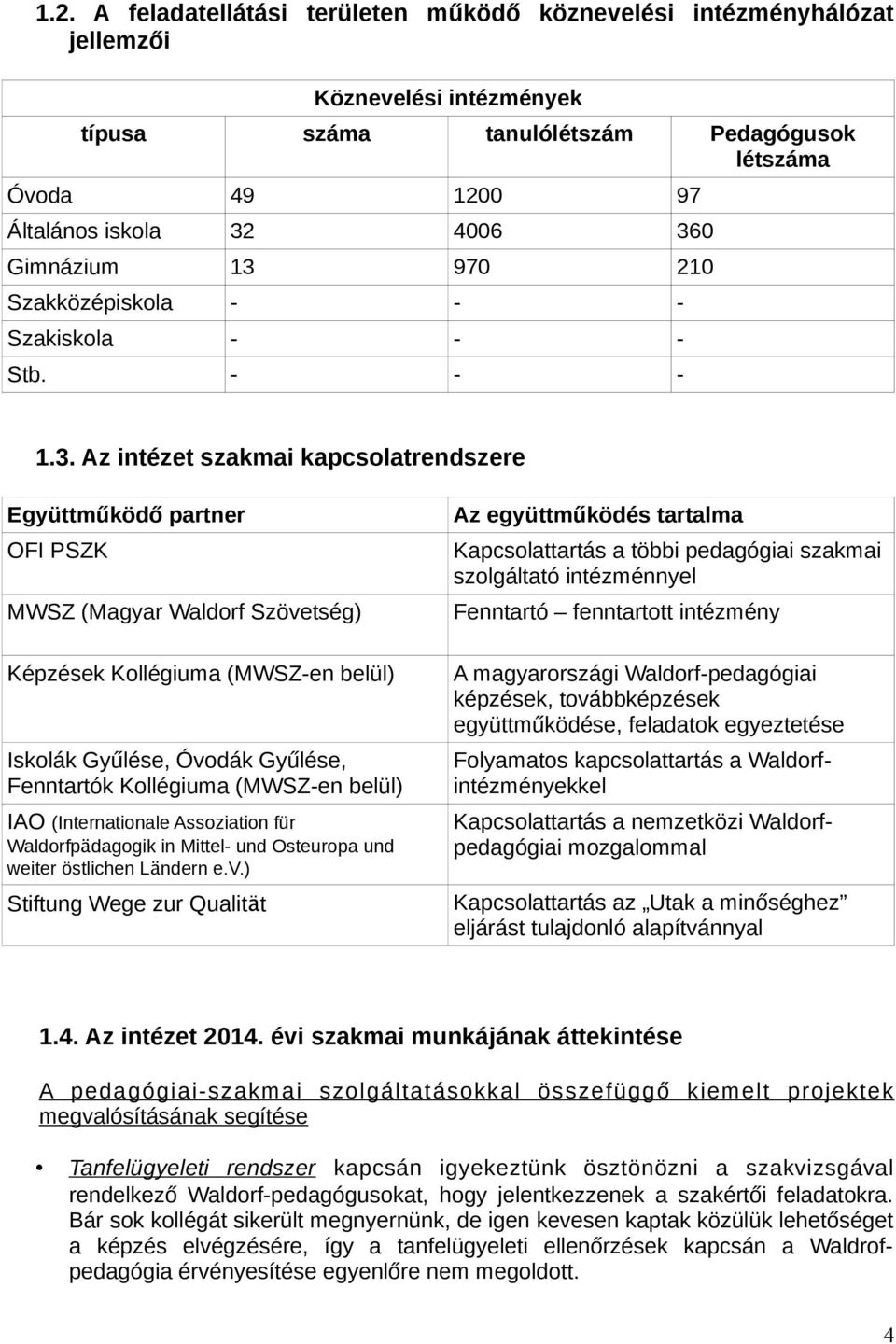 970 210 Szakközépiskola - - - Szakiskola - - - Stb. - - - 1.3.