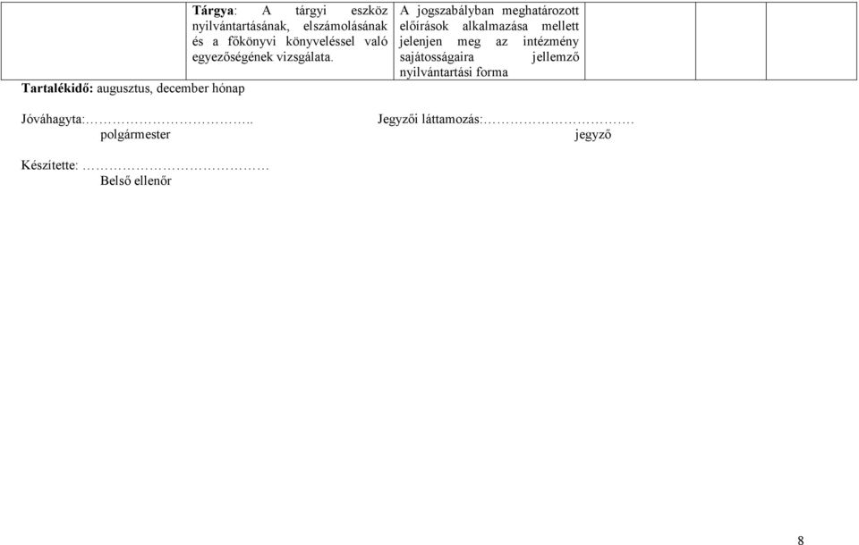 A jogszabályban meghatározott elıírások alkalmazása mellett jelenjen meg az intézmény