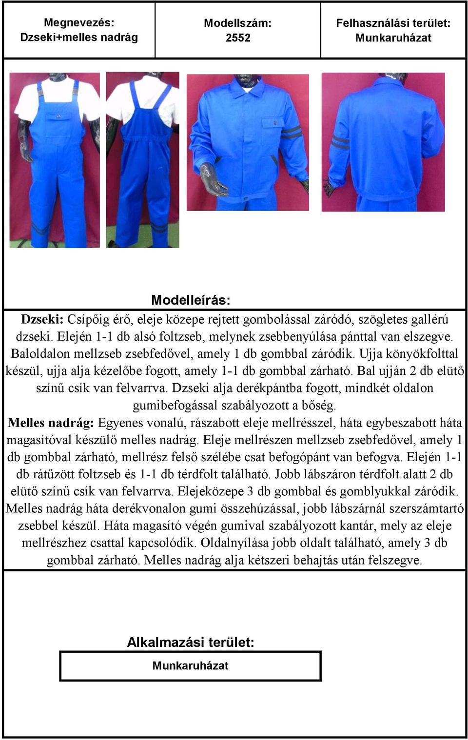 Dzseki alja derékpántba fogott, mindkét oldalon gumibefogással szabályozott a bőség.