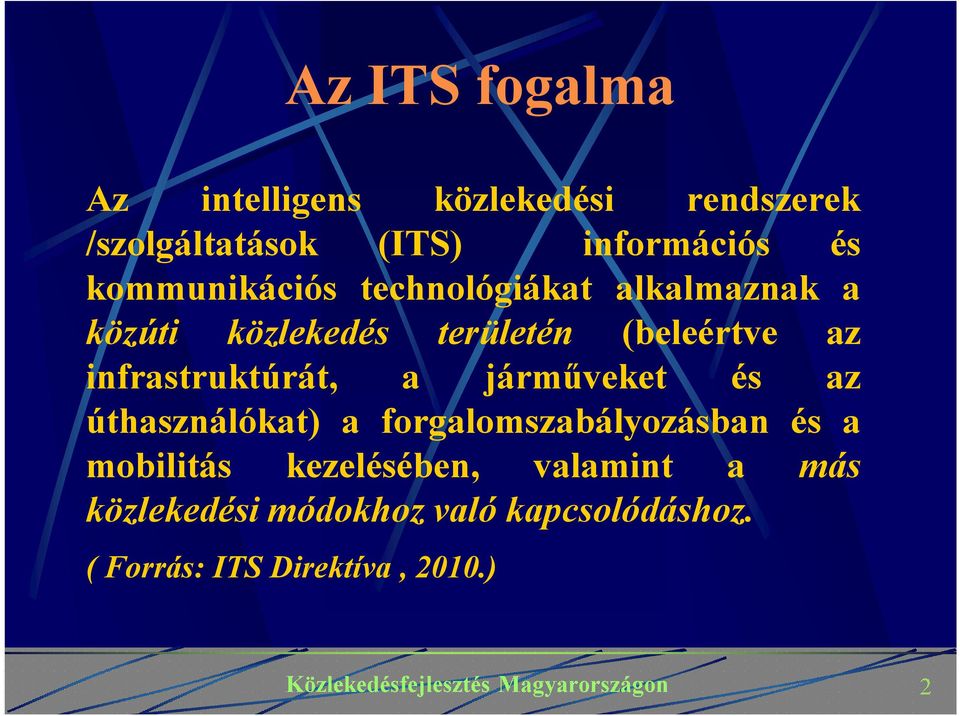 infrastruktúrát, a járműveket és az úthasználókat) a forgalomszabályozásban és a mobilitás