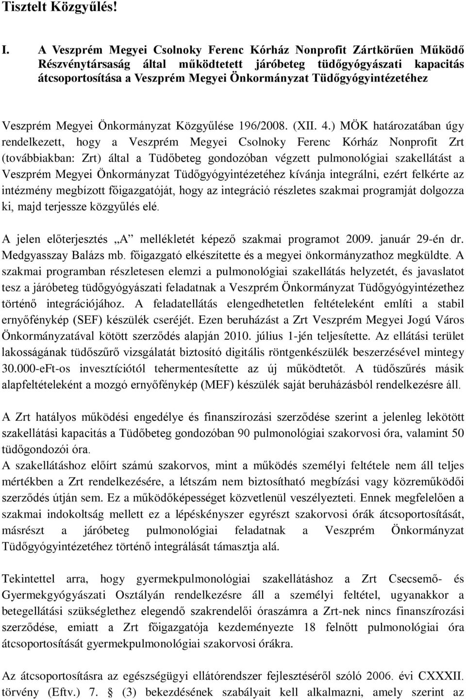 Tüdőgyógyintézetéhez Veszprém Megyei Önkormányzat Közgyűlése 196/2008. (XII. 4.