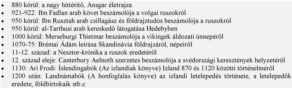 népeiről 11-12. század: a Nesztor-krónika a ruszok eredetéről 12.