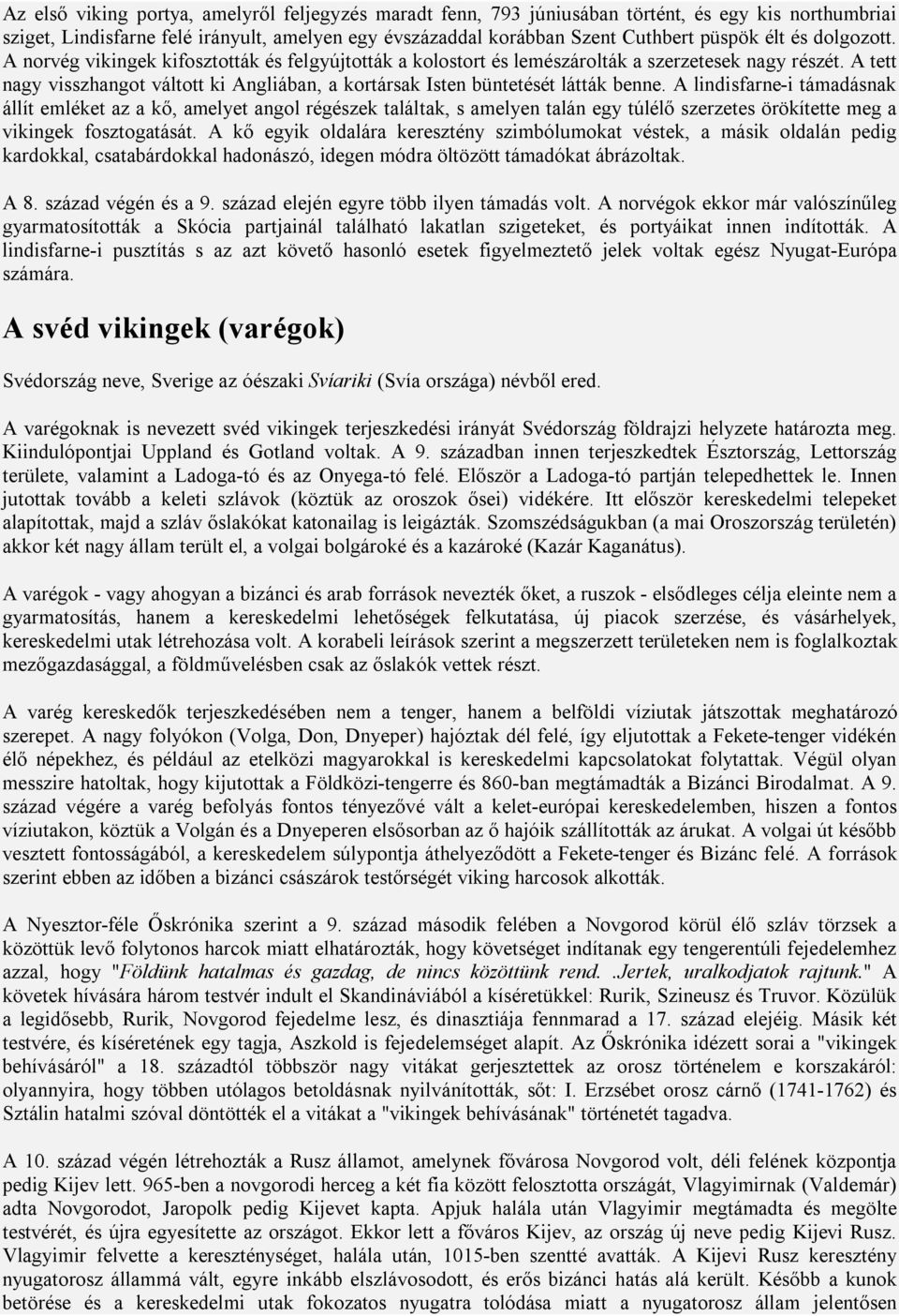 A tett nagy visszhangot váltott ki Angliában, a kortársak Isten büntetését látták benne.
