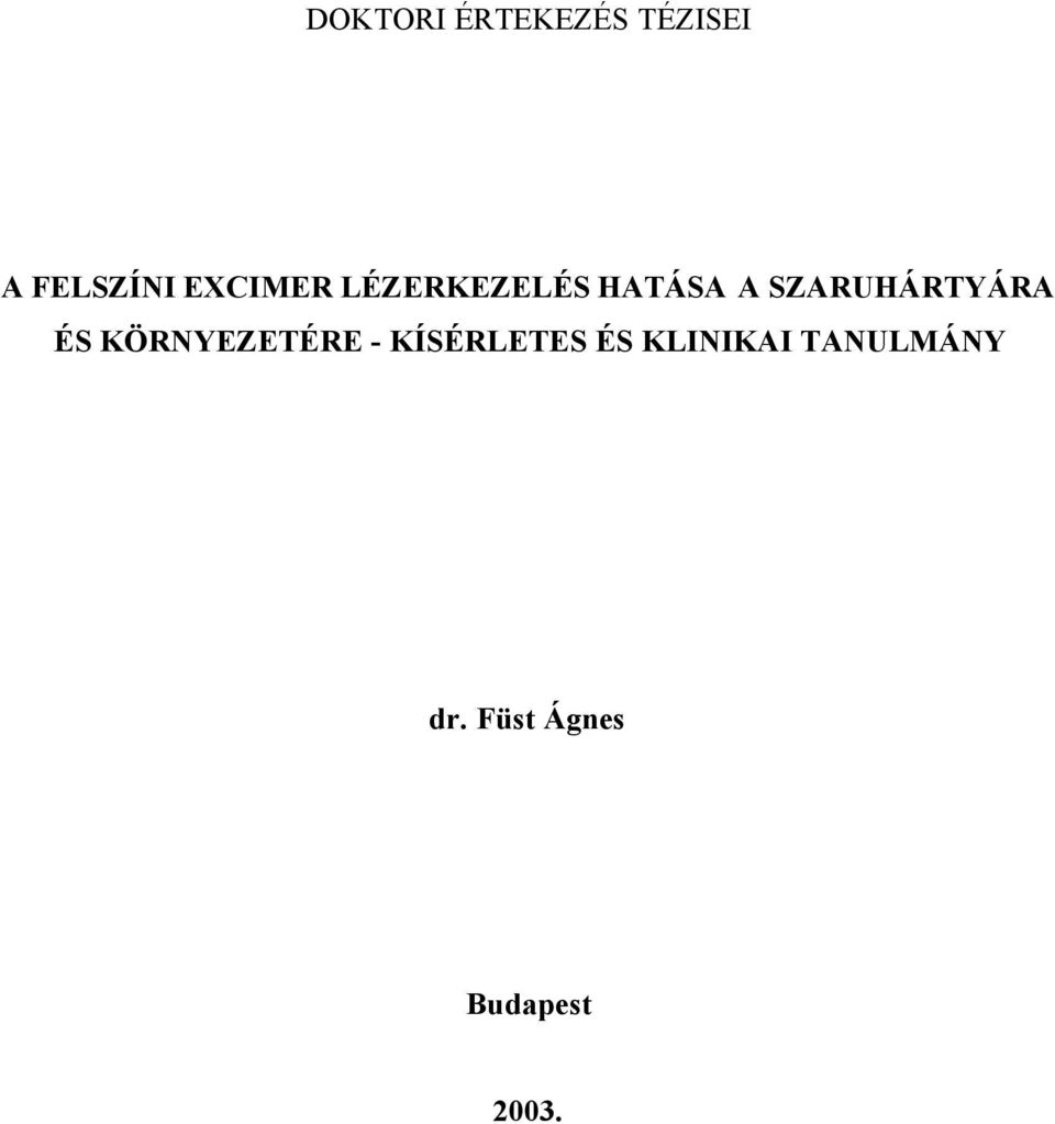 SZARUHÁRTYÁRA ÉS KÖRNYEZETÉRE -