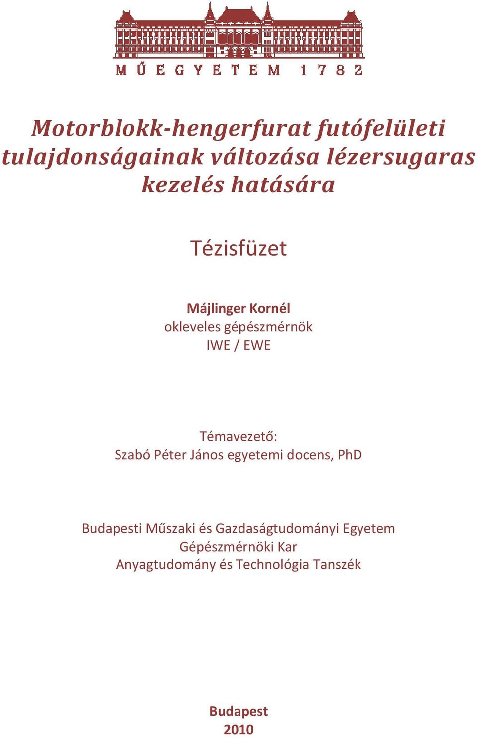 Témavezető: Szabó Péter János egyetemi docens, PhD Budapesti Műszaki és
