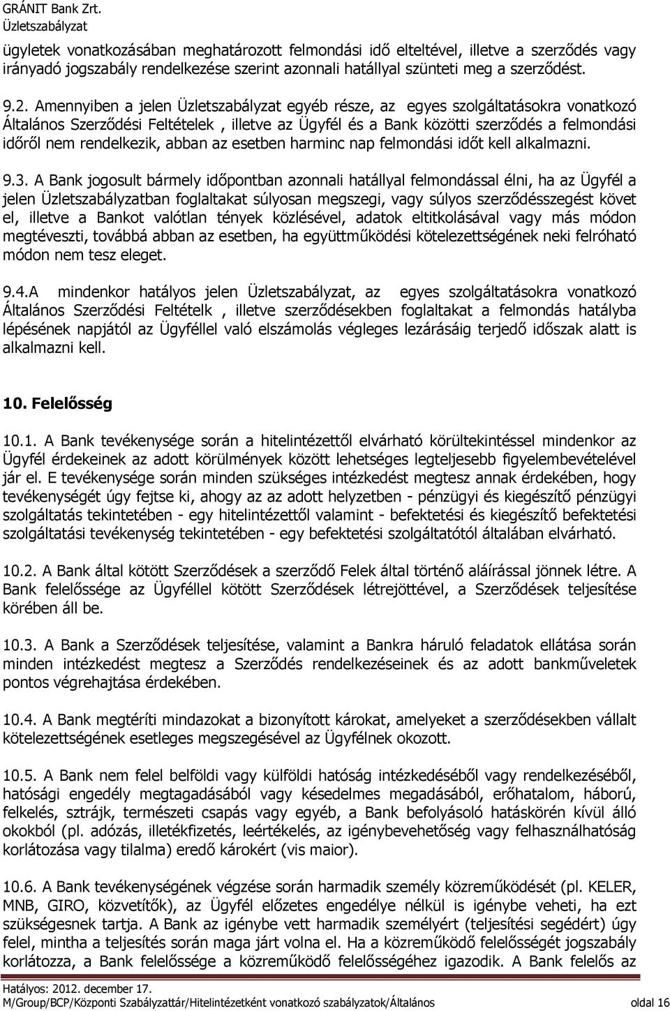 esetben harminc nap felmondási időt kell alkalmazni. 9.3.