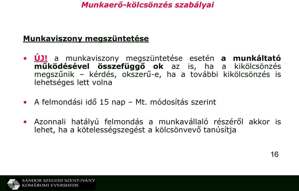 megszűnik kérdés, okszerű-e, ha a további kikölcsönzés is lehetséges lett volna A felmondási idő 15