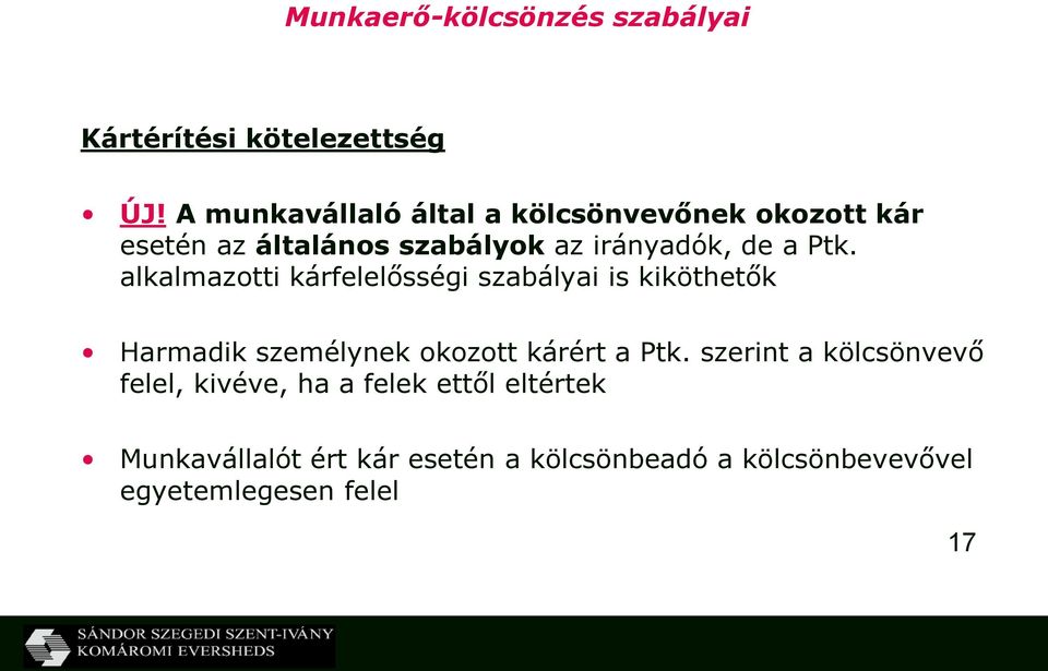 Ptk. alkalmazotti kárfelelősségi szabályai is kiköthetők Harmadik személynek okozott kárért a Ptk.