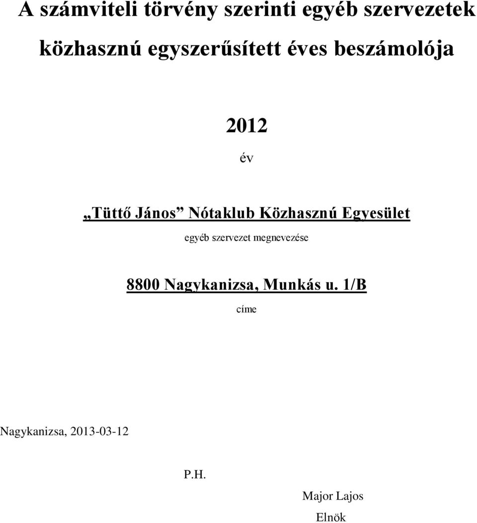 Közhasznú Egyesület egyéb szervezet megnevezése 8800