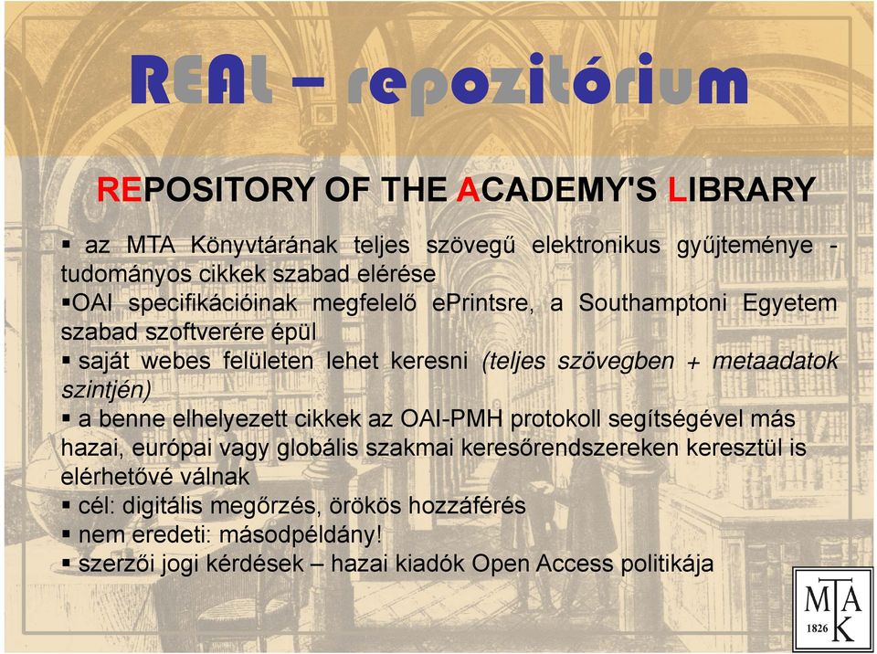 metaadatok szintjén) a benne elhelyezett cikkek az OAI-PMH protokoll segítségével más hazai, európai vagy globális szakmai keresőrendszereken