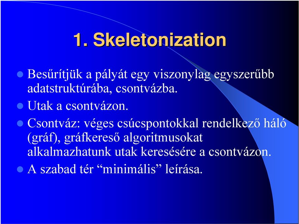 Csontváz: véges csúcspontokkal rendelkező háló (gráf), gráfkereső