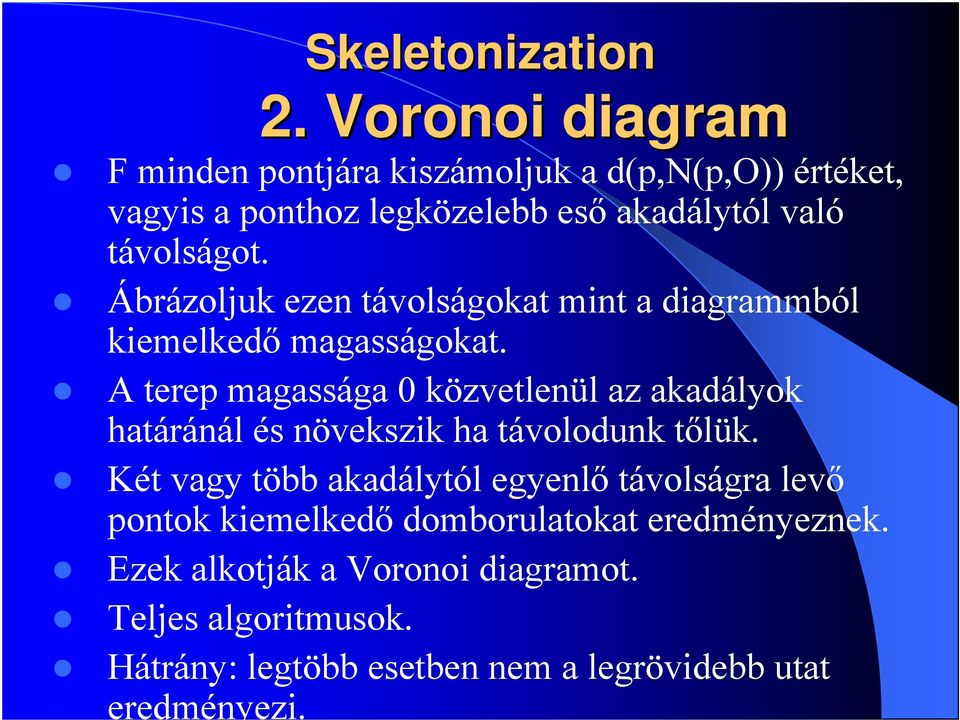 Ábrázoljuk ezen távolságokat mint a diagrammból kiemelkedő magasságokat.