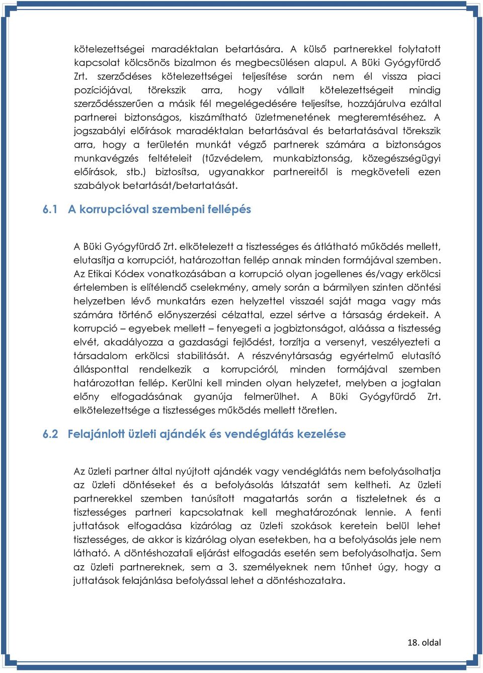 hozzájárulva ezáltal partnerei biztonságos, kiszámítható üzletmenetének megteremtéséhez.