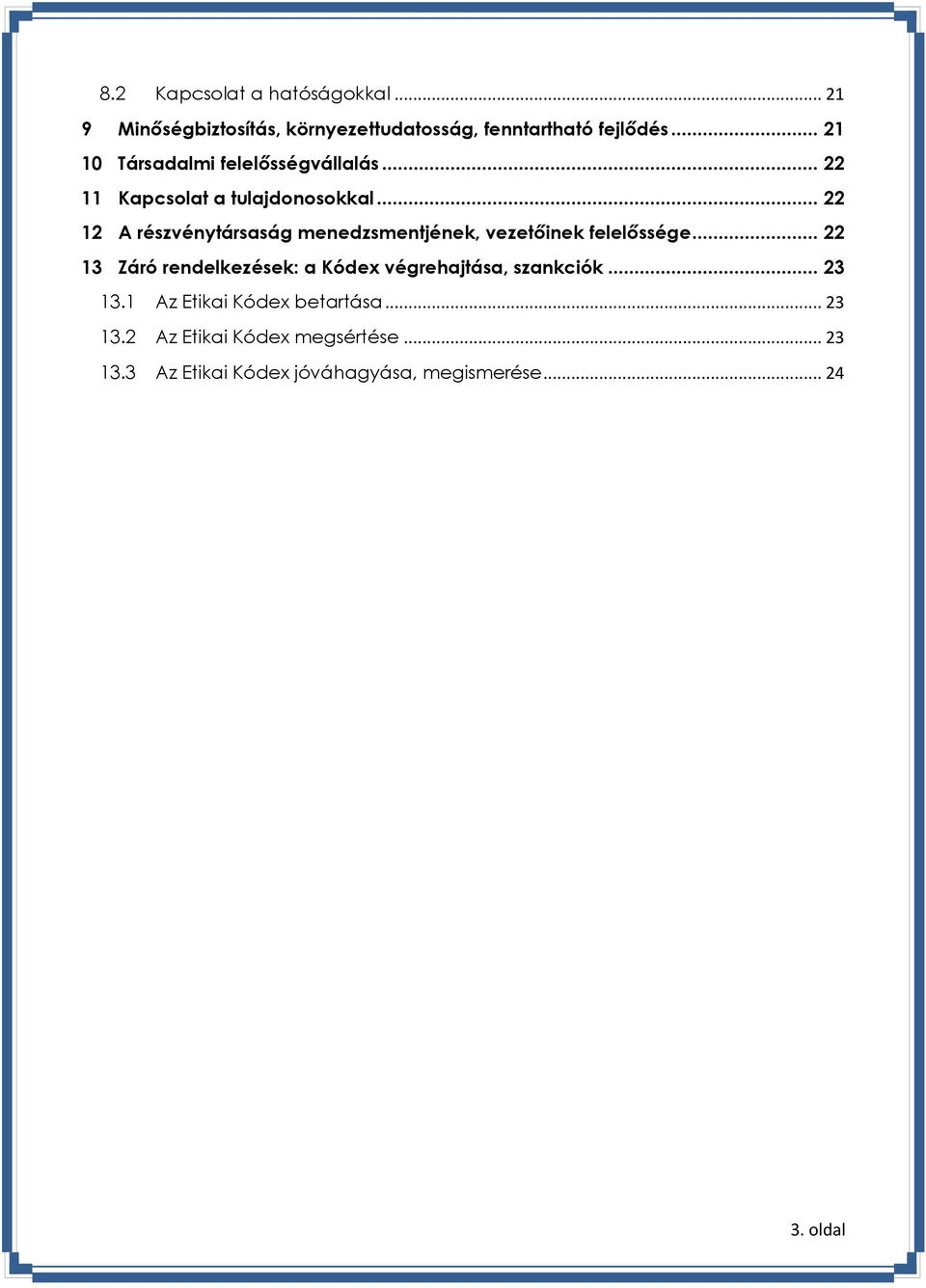 .. 22 12 A részvénytársaság menedzsmentjének, vezetőinek felelőssége.