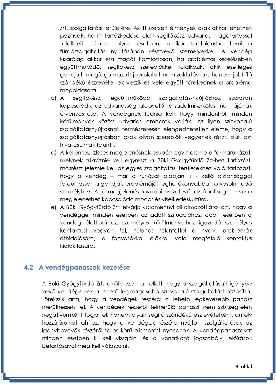 nyújtásában résztvevő személyekkel.