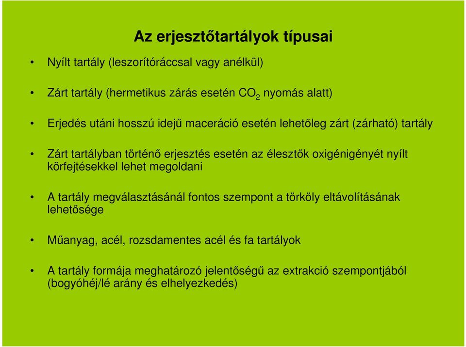 oxigénigényét nyílt körfejtésekkel lehet megoldani A tartály megválasztásánál fontos szempont a törköly eltávolításának lehetősége