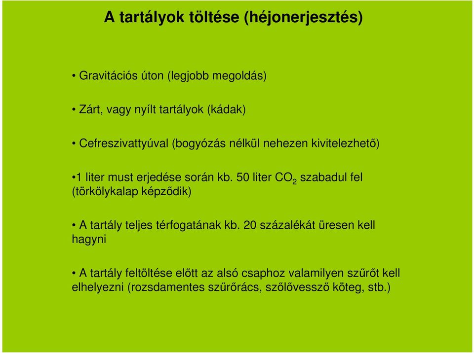 50 liter CO 2 szabadul fel (törkölykalap képződik) A tartály teljes térfogatának kb.