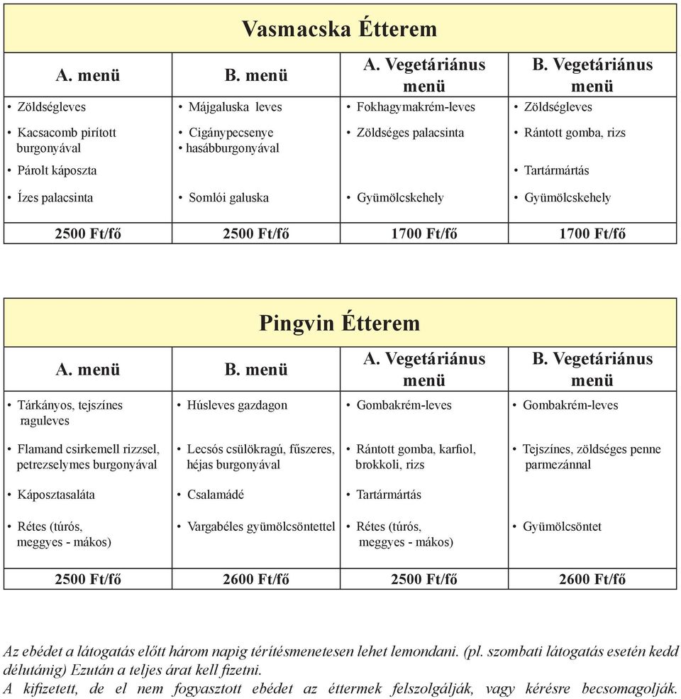 Somlói galuska Gyümölcskehely Gyümölcskehely 2500 Ft/fő 2500 Ft/fő 1700 Ft/fő 1700 Ft/fő A. B.