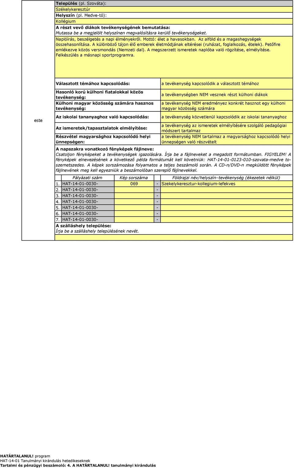 Felkészülés a másnapi sportprogramra. este fényképek elnevezésének a következő példa formátumát kell követniük: HAT14010123010szovatamedve toszemetszedes.