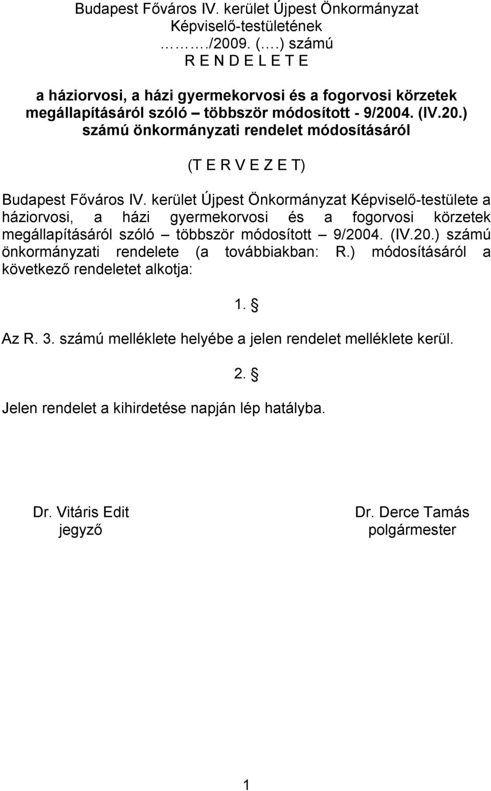 4. (IV.20.) számú önkormányzati rendelet módosításáról (T E R V E Z E T) Budapest Főváros IV.