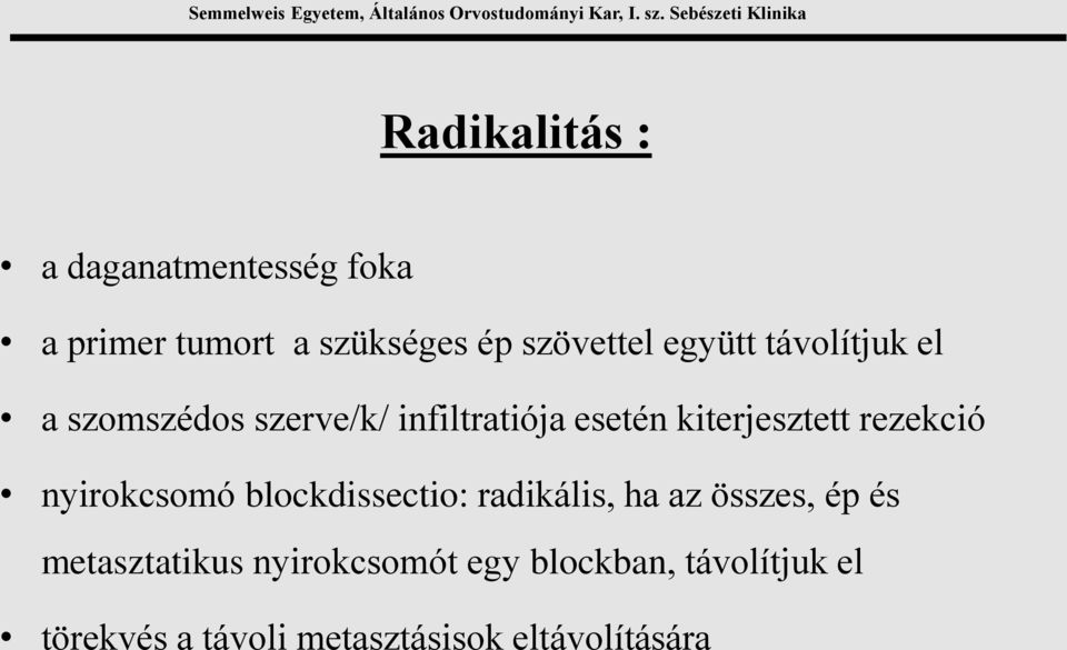 rezekció nyirokcsomó blockdissectio: radikális, ha az összes, ép és metasztatikus