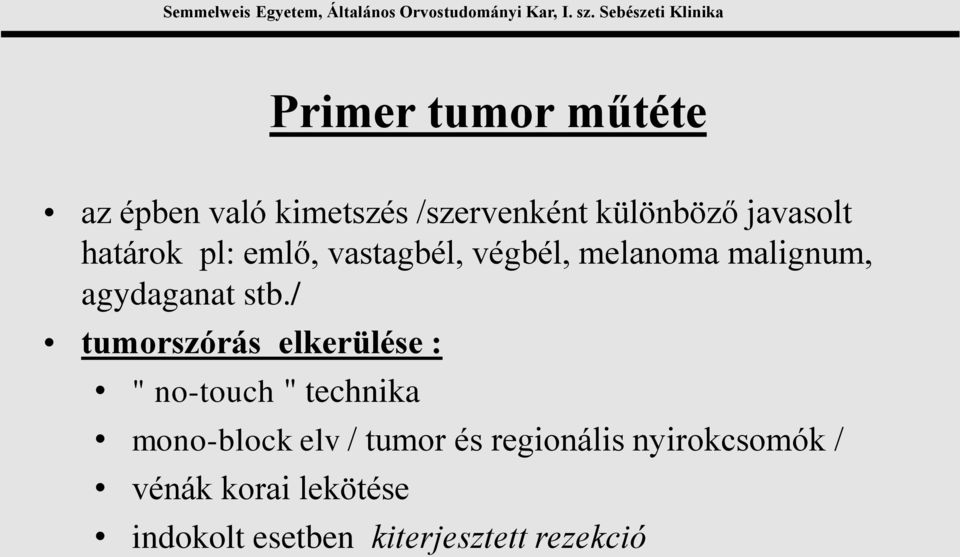 / tumorszórás elkerülése : " no-touch " technika mono-block elv / tumor és