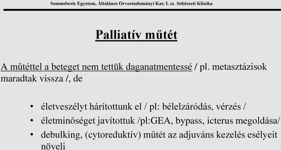 bélelzáródás, vérzés / életminőséget javítottuk /pl:gea, bypass, icterus